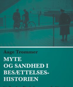 Myte og sandhed i besættelseshistorien (E-bog)