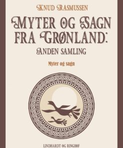Myter Og Sagn Fra Grønland: Anden Samling - Knud Rasmussen - Bog