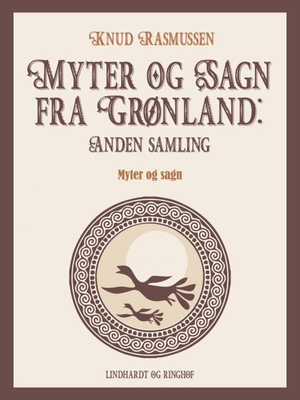 Myter Og Sagn Fra Grønland: Anden Samling - Knud Rasmussen - Bog