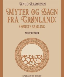 Myter Og Sagn Fra Grønland: Første Samling - Knud Rasmussen - Bog