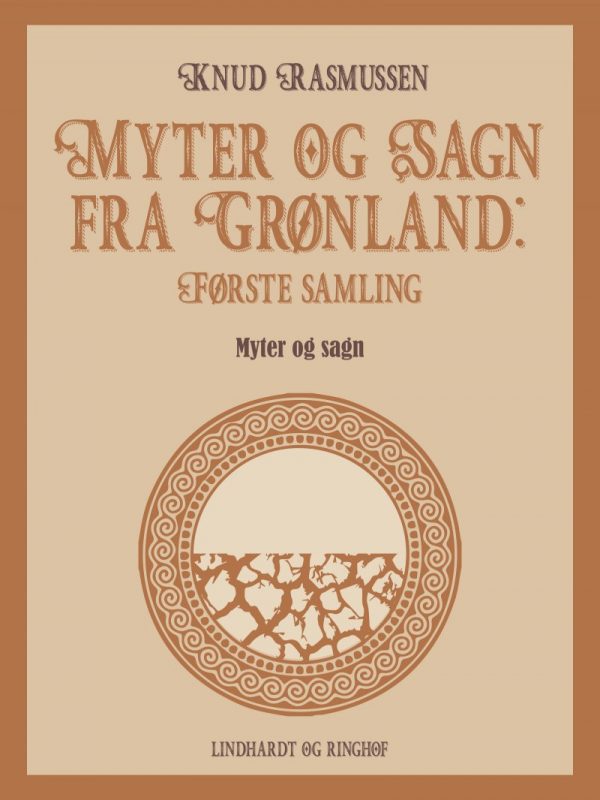 Myter Og Sagn Fra Grønland: Første Samling - Knud Rasmussen - Bog