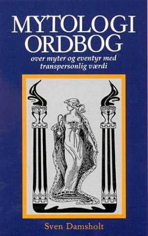 Mytologiordbog Over Myter Og Eventyr Med Transpersonlig Værdi - Sven Damsholt - Bog