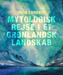 Mytologisk rejse i et grønlandsk landskab (E-bog)