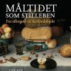 Måltidet Som Stilleben - Lise Bek - Bog