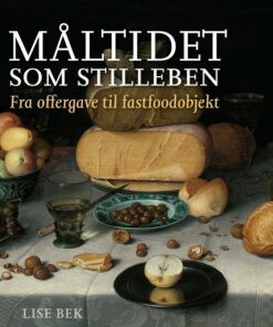 Måltidet Som Stilleben - Lise Bek - Bog