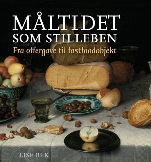 Måltidet Som Stilleben - Lise Bek - Bog