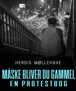 Måske bliver du gammel. En protestbog (E-bog)