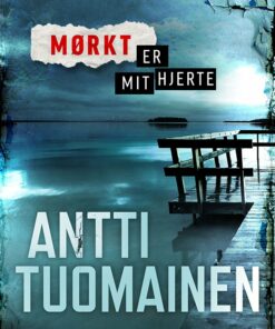 Mørkt Er Mit Hjerte - Antti Tuomainen - Bog