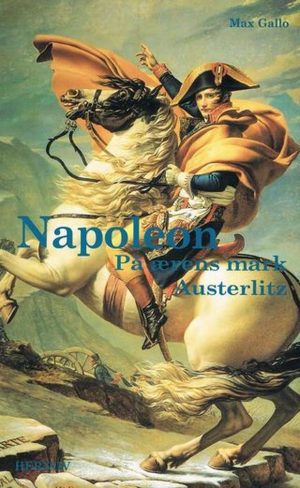 Napoleon - På ærens Mark Austerlitz - Max Gallo - Bog