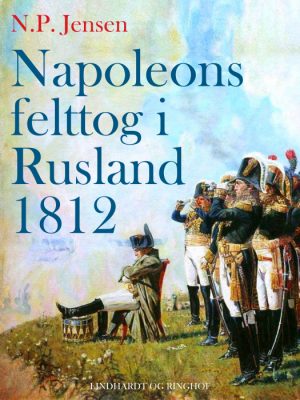 Napoleons felttog i Rusland 1812 (E-bog)