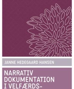 Narrativ Dokumentation I Velfærdsprofessionerne - Janne Hedegaard Hansen - Bog