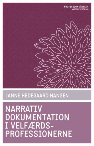 Narrativ Dokumentation I Velfærdsprofessionerne - Janne Hedegaard Hansen - Bog