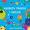 Narrativ Praksis I Skolen - Erik Sigsgaard - Bog