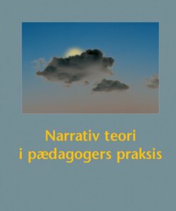 Narrativ Teori I Pædagogers Praksis - Bog
