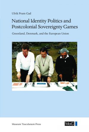 National Identity Politics And Postcolonial Sovereignty Games - Ulrik Pram Gad - Bog