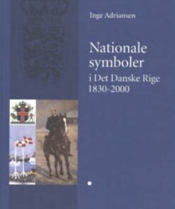 Nationale Symboler I Det Danske Rige 1830-2000 - Inge Adriansen - Bog