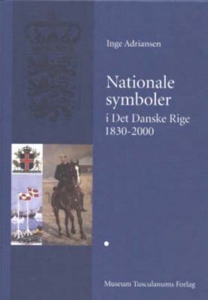 Nationale Symboler I Det Danske Rige 1830-2000 - Inge Adriansen - Bog