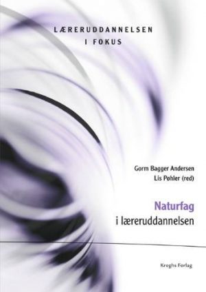 Naturfag I Læreruddannelsen - Gunnar L. Clausen - Bog