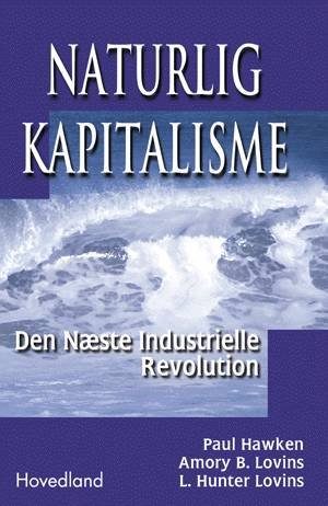 Naturlig Kapitalisme - Amory B. Lovins - Bog