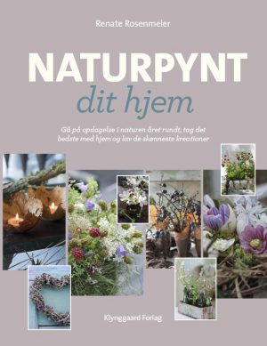 Naturpynt Dit Hjem - Renate Rosenmeier - Bog