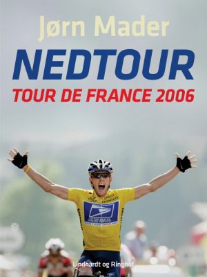 Nedtour: Tour de France 2006 (Bog)