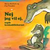 Nej jeg vil ej, sagde krokodillebarnet (Bog)