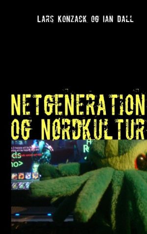 Netgeneration Og Nørdkultur - Lars Konzack - Bog