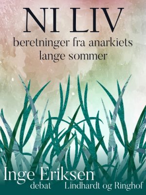 Ni liv: beretninger fra anarkiets lange sommer (E-bog)