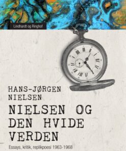 "Nielsen" og den hvide verden: essays, kritik, replikpoesi 1963-1968 (E-bog)