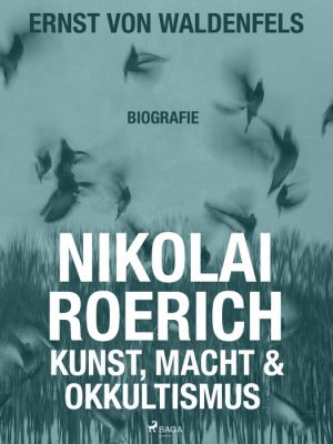 Nikolai Roerich: Kunst, Macht und Okkultismus (E-bog)