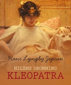 Nilens Dronning: Kleopatra - Hans Lyngby Jepsen - Bog
