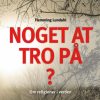 Noget at tro på? (E-bog)