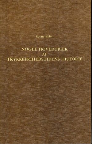 Nogle Hovedtræk Af Trykkefrihedstidens Historie 1770-1773 - Edvard Holm - Bog