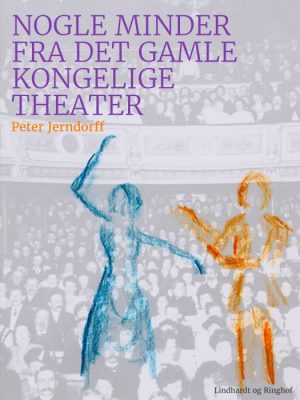 Nogle minder fra det gamle kongelige theater (E-bog)