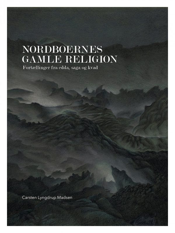 Nordboernes Gamle Religion - Carsten Lyngdrup Madsen - Bog