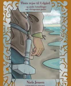 Nordiske gudesagn: Thors rejse til Udgård - og andre fortællinger om vikingernes guder (E-bog)