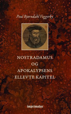 Nostradamus Og Apokalypsens Ellevte Kapitel - Poul Bjørndahl Veggerby - Bog