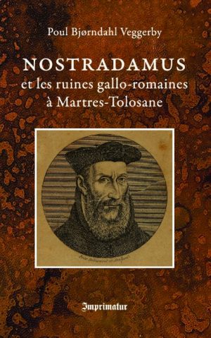 Nostradamus et les ruines gallo-romaines Ã Martres-Tolosane (Bog)