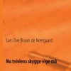 Nu Tvivlens Skygge Vige Må - Lars Ove Bruun De Neergaard - Bog
