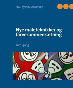 Nye Maleteknikker Og Farvesammensætning - Poul Rythov-andersen - Bog