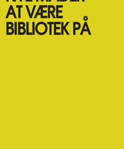 Nye Måder At Være Bibliotek På - Elsebeth Tank - Bog