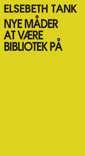 Nye Måder At Være Bibliotek På - Elsebeth Tank - Bog