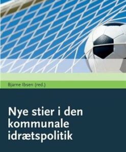 Nye Stier I Den Kommunale Idrætspolitik - Bjarne Ibsen - Bog