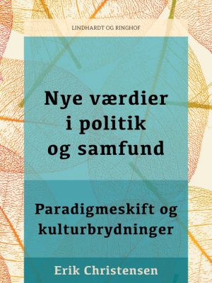 Nye værdier i politik og samfund. Paradigmeskift og kulturbrydninger (E-bog)