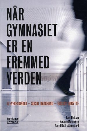 Når Gymnasiet Er En Fremmed Verden - Lars Ulriksen - Bog