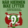 Når Hjernen Ikke Lytter - Helle Overballe Mogensen - Bog