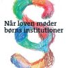 Når Loven Møder Børns Instistutioner - Jesper Olesen - Bog