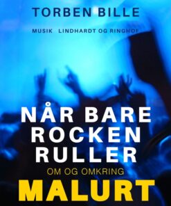 Når bare rocken ruller: om og omkring Malurt (E-bog)