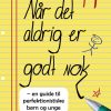 Når det aldrig er godt nok (E-bog)