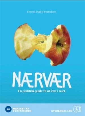 Nærvær, En praktisk guide til at leve i nuet (Lydbog)